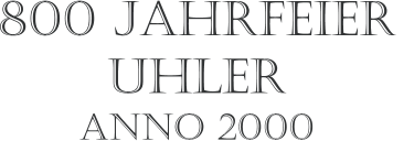800 Jahrfeier  Uhler Anno 2000